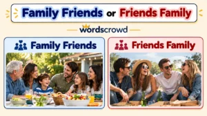 Family Friends or Friends Family