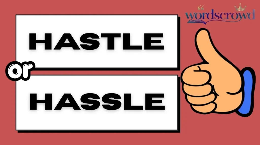 Hastle or Hassle