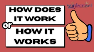 How Does It Work or How It Works