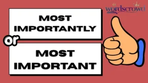 Most Importantly or Most Important