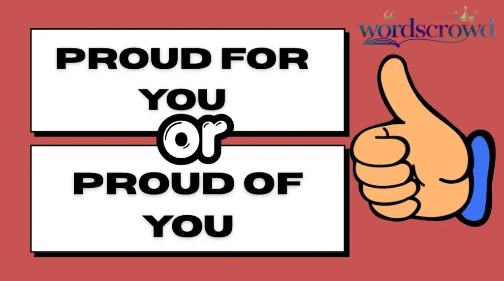 Proud for You or Proud of You