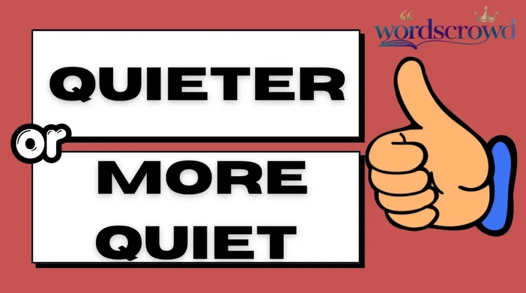 Quieter or More Quiet