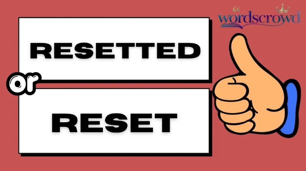 Resetted or Reset